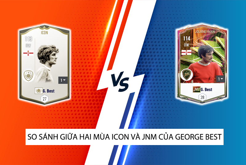 So sánh hai mùa giải ICON và JNM của George Best trong FC Online