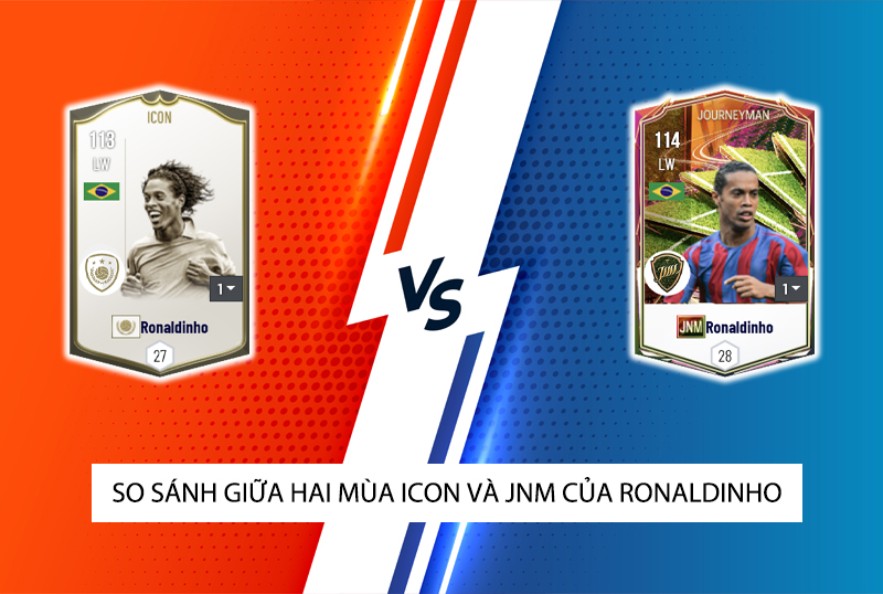 So sánh hai mùa giải ICON và JNM của Ronaldinho trong FC Online