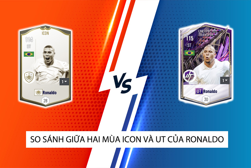 So sánh hai mùa giải ICON và UT của Ronaldo de Lima trong FC Online