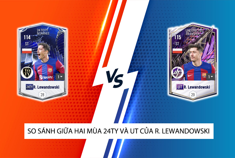 So sánh hai mùa giải 24TY và UT của Lewandowski trong FC Online