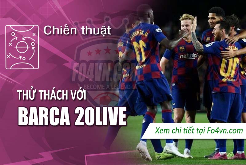 Thử thách với team Barca 20live