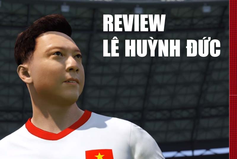 Review huyền thoại Lê Huỳnh Đức