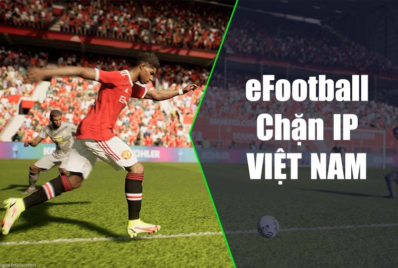 eFootball không hỗ trợ khu vực Việt Nam