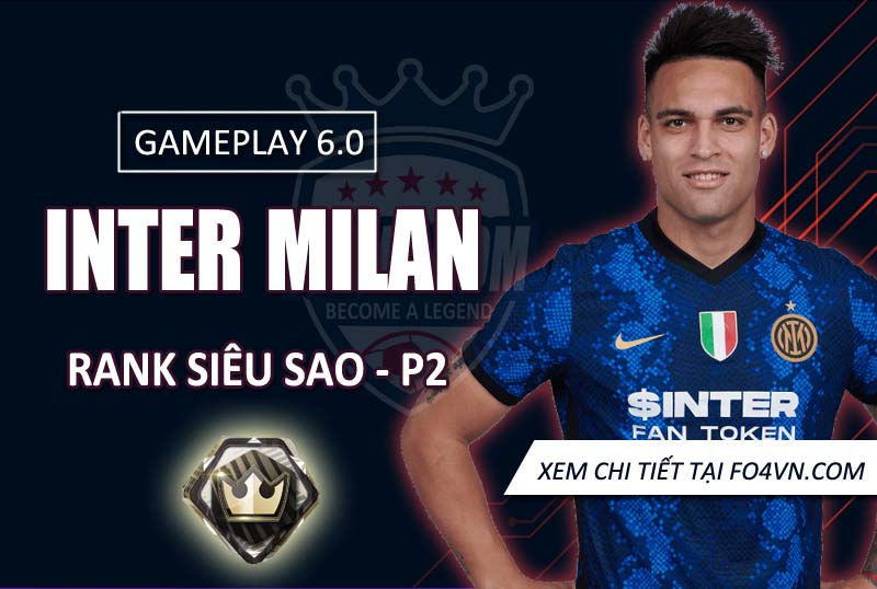 [GP 6.0] Inter Milan rank siêu sao - P.2