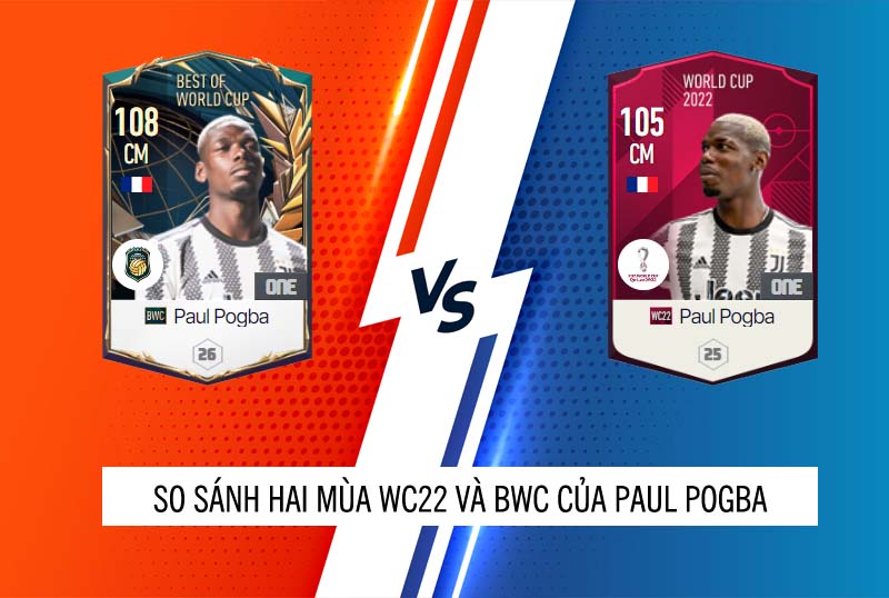 So sánh hai mùa giải WC22 và BWC của Paul Pogba