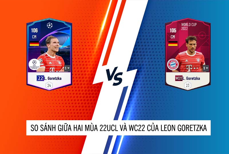 So sánh hai mùa giải WC22 và 22UCL của Leon Goretzka