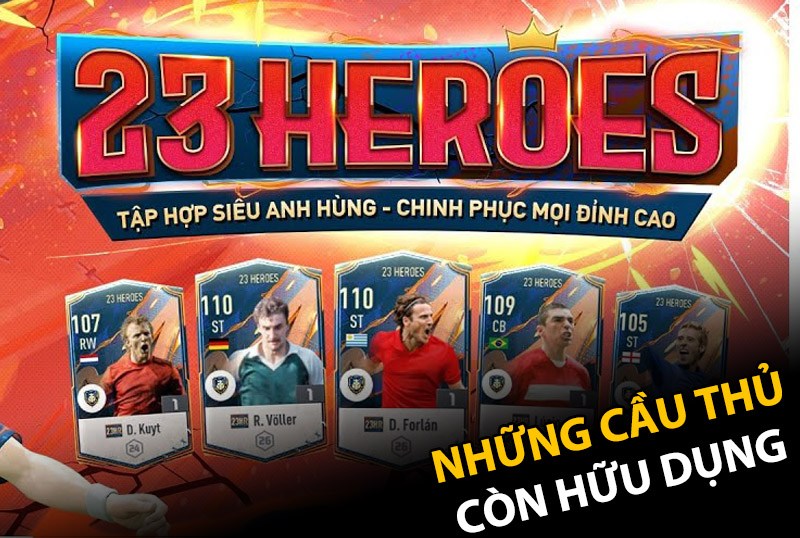 Top những cầu thủ vẫn còn hữu dụng mùa thẻ 23 Heroes