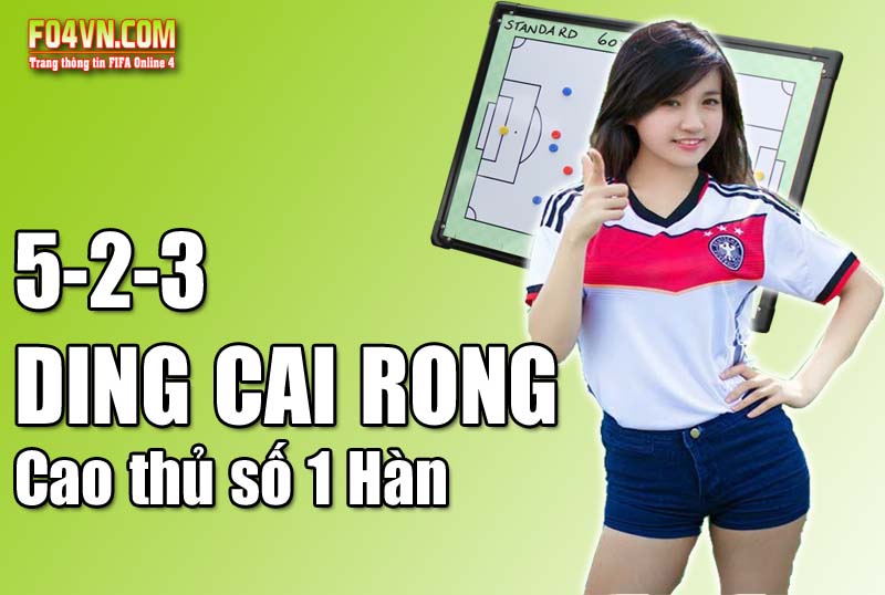 Sơ đồ 5-2-3 : Chơi bóng theo phong cách Ding Cai Rong