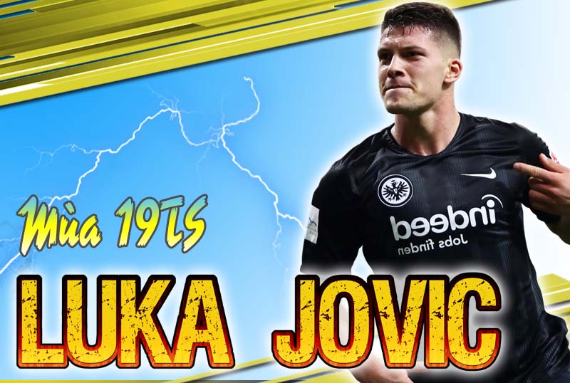 Tiêu điểm mùa 19TS : Luka Jovic
